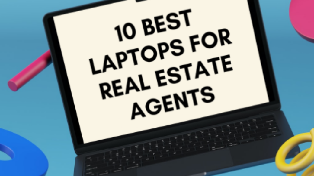 Best Laptop For Real Estate Agents Chosen By Realtors HouseReal